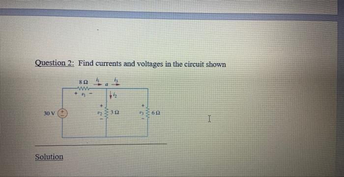 Solved Question 2: Find currents and voltages in the circuit | Chegg.com
