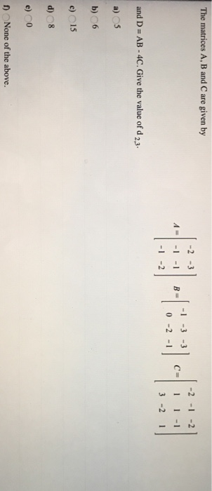 Solved The matrices A, B and C are given by A = B= -1 | -1 | Chegg.com