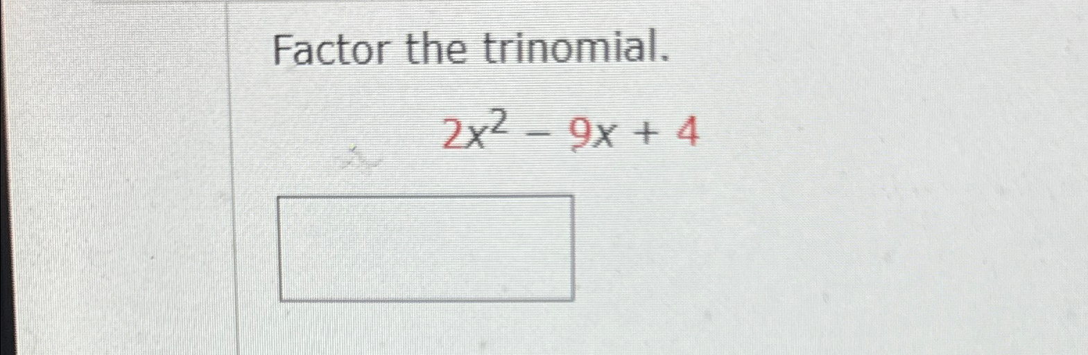 when asked to factor the trinomial 9x 2 12x 4