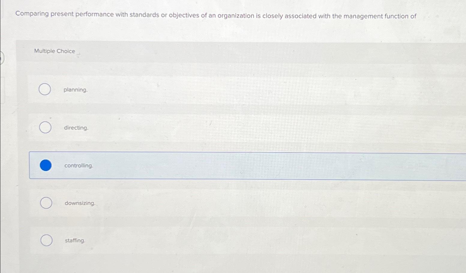 Solved Comparing present performance with standards or | Chegg.com