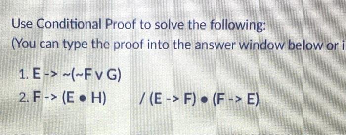 Solved Use Conditional Proof to solve the following: (You | Chegg.com