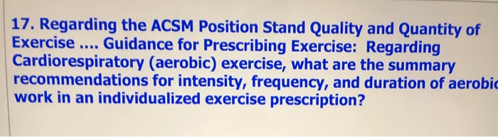 Solved 17. Regarding The ACSM Position Stand Quality And | Chegg.com