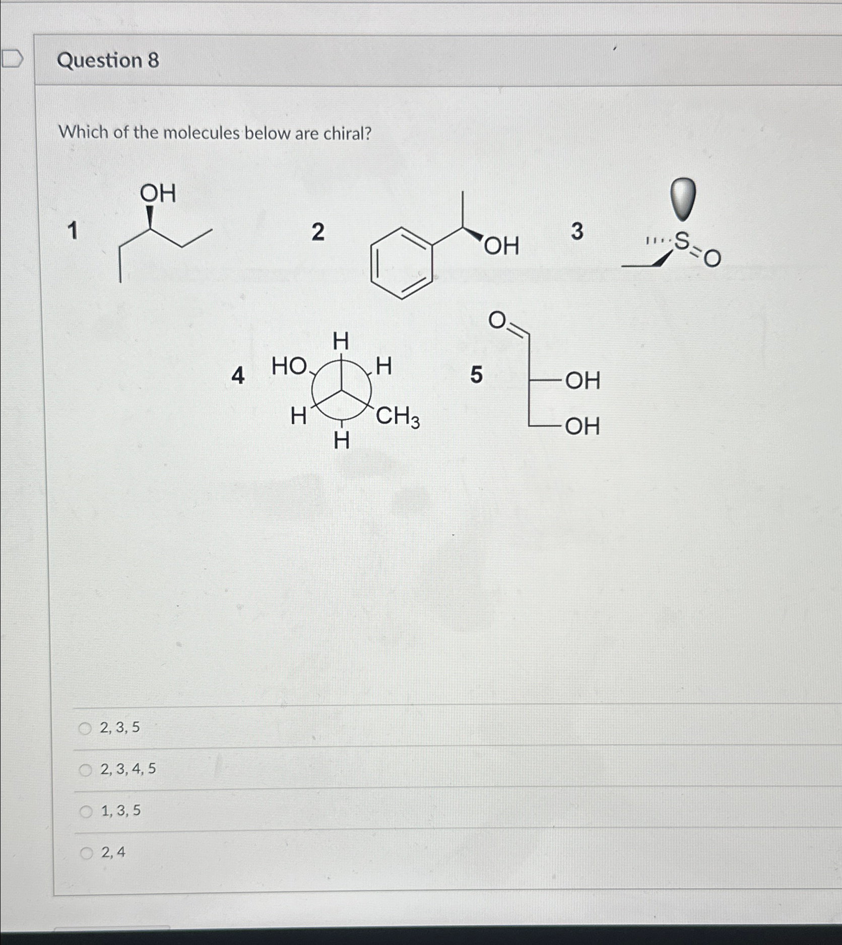 Solved Question 8Which of the molecules below are | Chegg.com