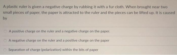 Solved A plastic ruler is given a negative charge by rubbing | Chegg.com