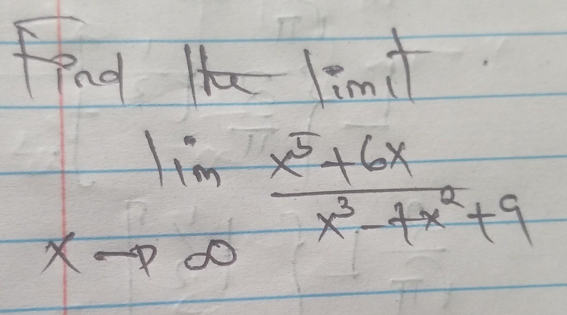 Solved Find The Limit Limx→∞x3−7x2 9x5 6x