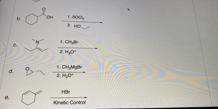 Solved B. OH 1. SOCI 2. HO C. 1. CHZBI 2. H30+ D. 1. CH3MgBr | Chegg.com