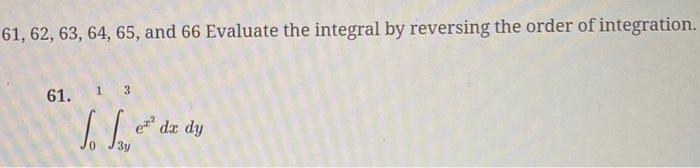 Solved 61,62,63,64,65, and 66 Evaluate the integral by | Chegg.com