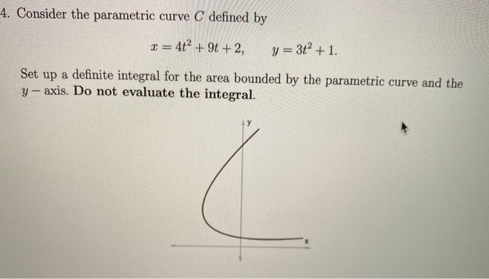 Solved 4. Consider the parametric curve C defined by x = 4t? | Chegg.com