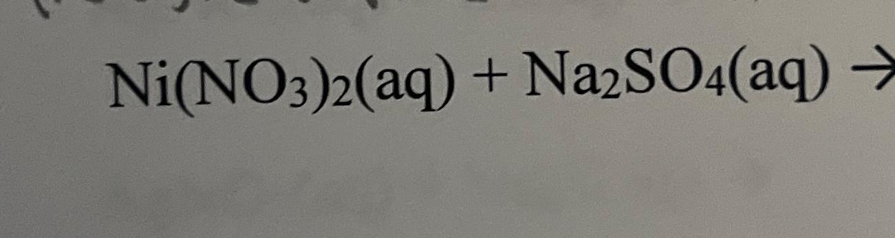 Solved Ni(no3)2(aq)+na2so4(aq)→ 