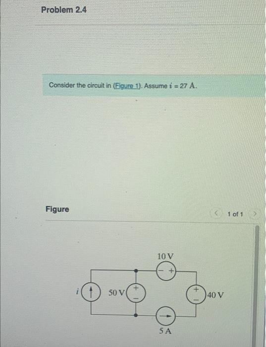 Consider the circuit in
Assume \( i=27 \mathrm{~A} \).