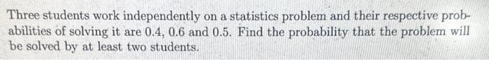 Solved Three students work independently on a statistics | Chegg.com
