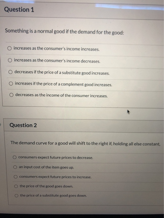 Solved Question 1 Something is a normal good if the demand | Chegg.com