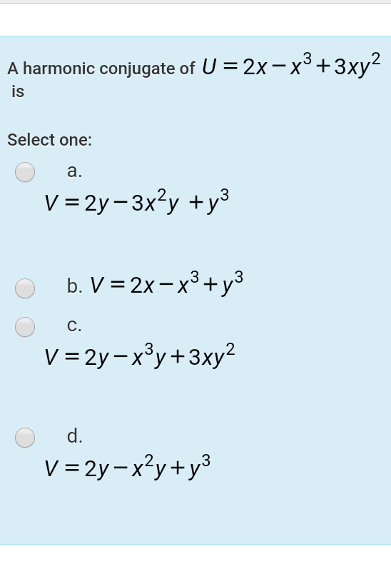 Solved A Harmonic Conjugate Of U 2x X3 3xy2 Is Select Chegg Com