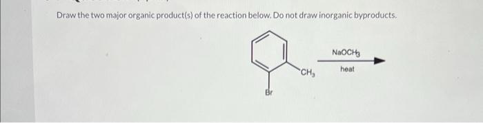 Solved Draw the two major organic product(s) of the reaction | Chegg.com