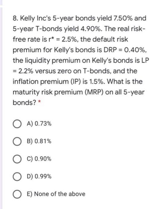 Solved = 8. Kelly Inc's 5-year Bonds Yield 7.50% And 5-year | Chegg.com