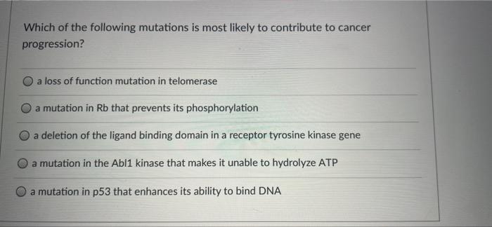 Solved Which of the following mutations is most likely to | Chegg.com