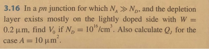 Solved 3.16 In a pn junction for which N, >> No, and the | Chegg.com