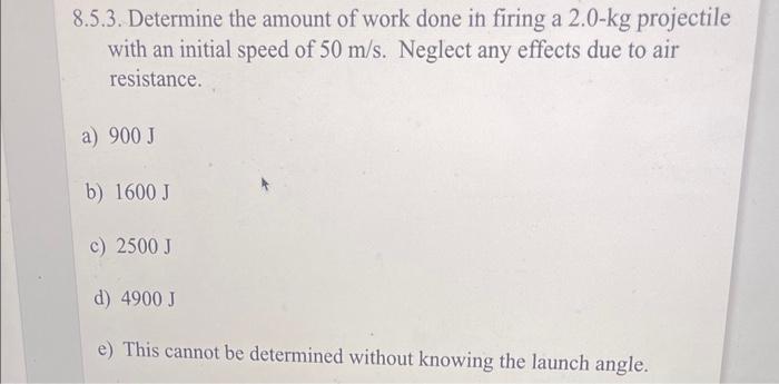 Solved 8.5.3. Determine the amount of work done in firing a | Chegg.com