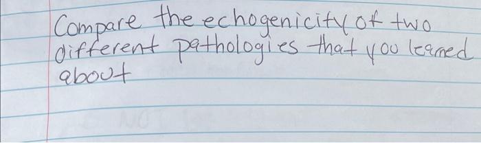 Solved Compare the echogenicity of two different pathologies | Chegg.com