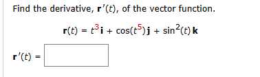 Solved Find the derivative, r'(t), ﻿of the vector | Chegg.com