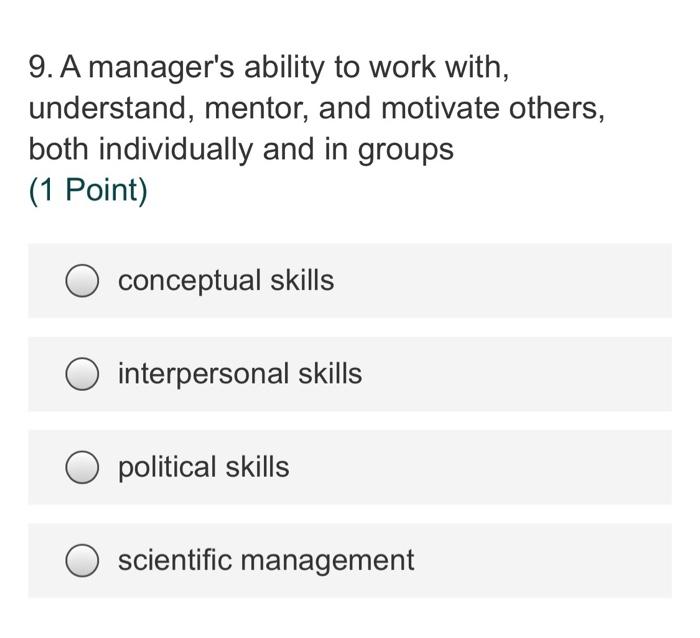 Solved 9. A manager's ability to work with, understand, | Chegg.com