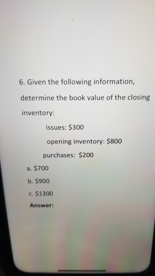 Solved 6. Given the following information, determine the | Chegg.com
