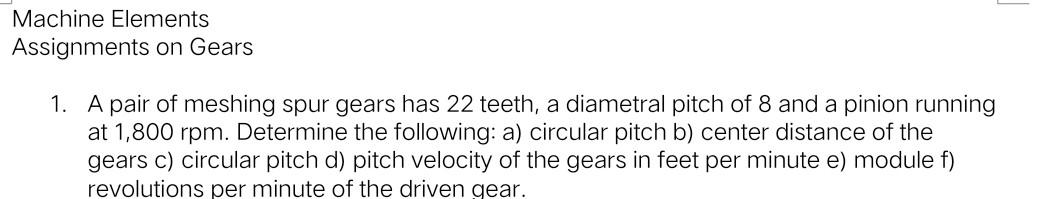 Solved Machine Elements Assignments on Gears 1. A pair of | Chegg.com