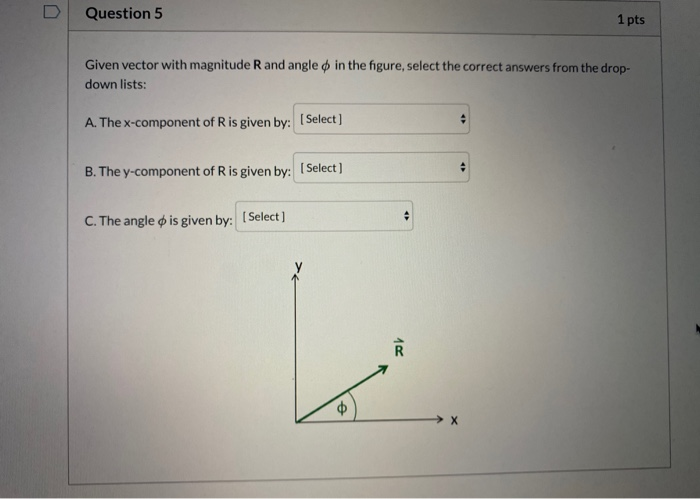 Solved D Question 5 1 pts Given vector with magnitude R and | Chegg.com