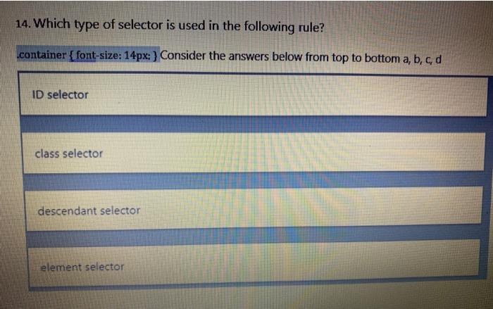 Solved 14. Which type of selector is used in the following | Chegg.com