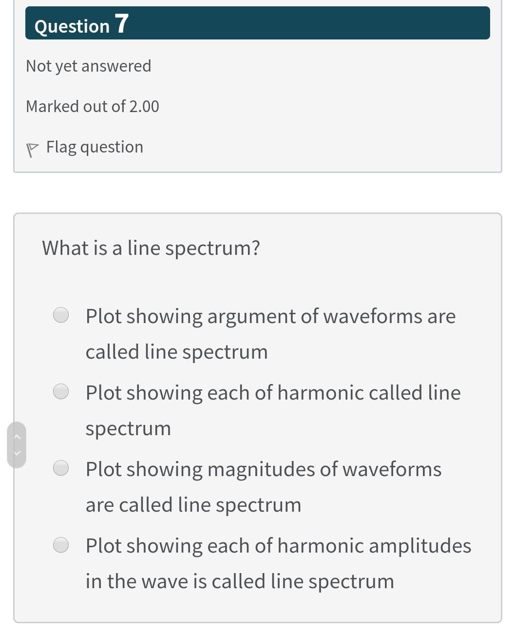 Solved Question 7 Not yet answered Marked out of 2.00 P Flag | Chegg.com