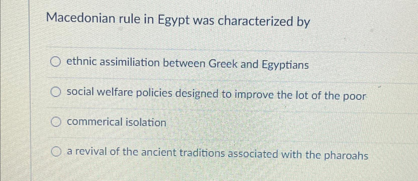 Solved Macedonian rule in Egypt was characterized byethnic