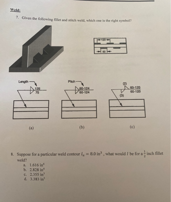 Solved Weld 7. Given the following fillet and stitch weld,