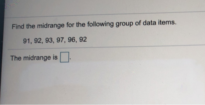 Solved Find the midrange for the following group of data | Chegg.com