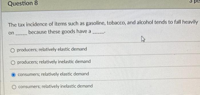Solved The tax incidence of items such as gasoline, tobacco,