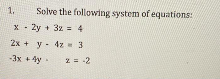 Solved 1. Solve the following system of equations: X - 2y + | Chegg.com