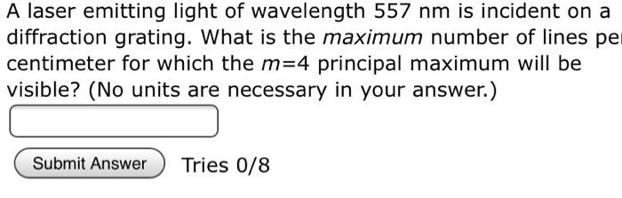 Solved A laser emitting light of wavelength 557 nm is | Chegg.com
