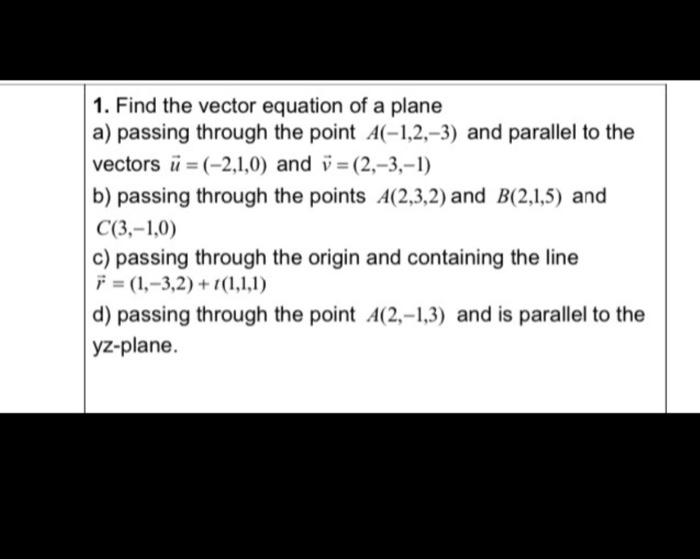 Solved 1. Find the vector equation of a plane a) passing | Chegg.com