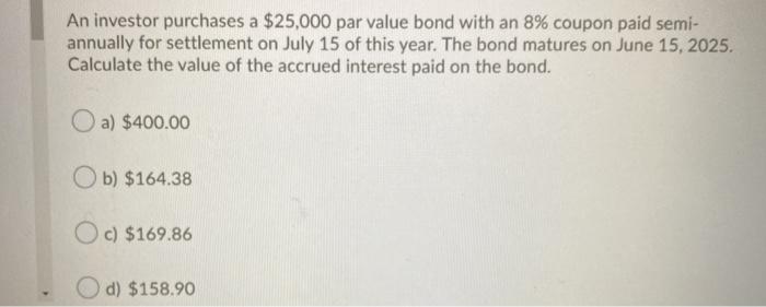 Solved An investor purchases a $25,000 par value bond with | Chegg.com