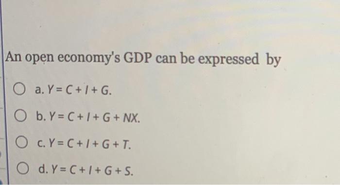 solved-an-open-economy-s-gdp-can-be-expressed-by-o-a-y-c-chegg