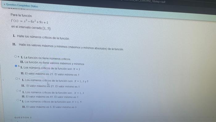 \( f(x)=x^{3}-6 x^{2}+9 x+1 \) an al intervalo cerrado \( [1,5] \) : 1. Halle los numeros criticos de la funcion. II. Haile l