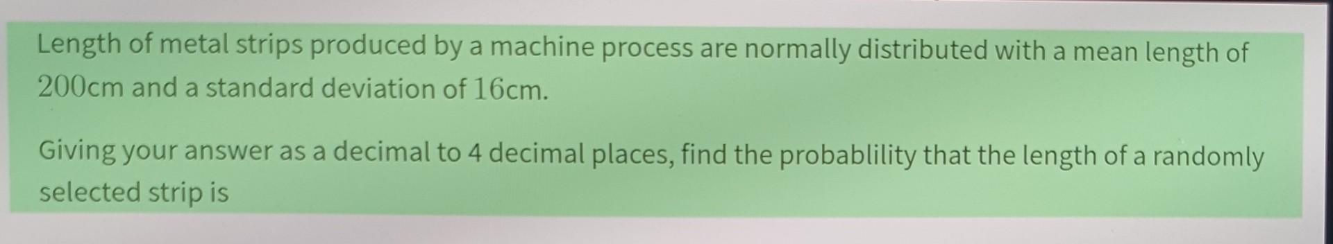solved-length-of-metal-strips-produced-by-a-machine-process-chegg