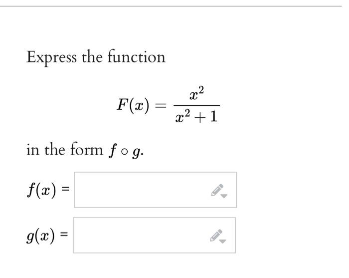 Solved Express the function F(x)=x2+1x2 in the form f∘g. | Chegg.com