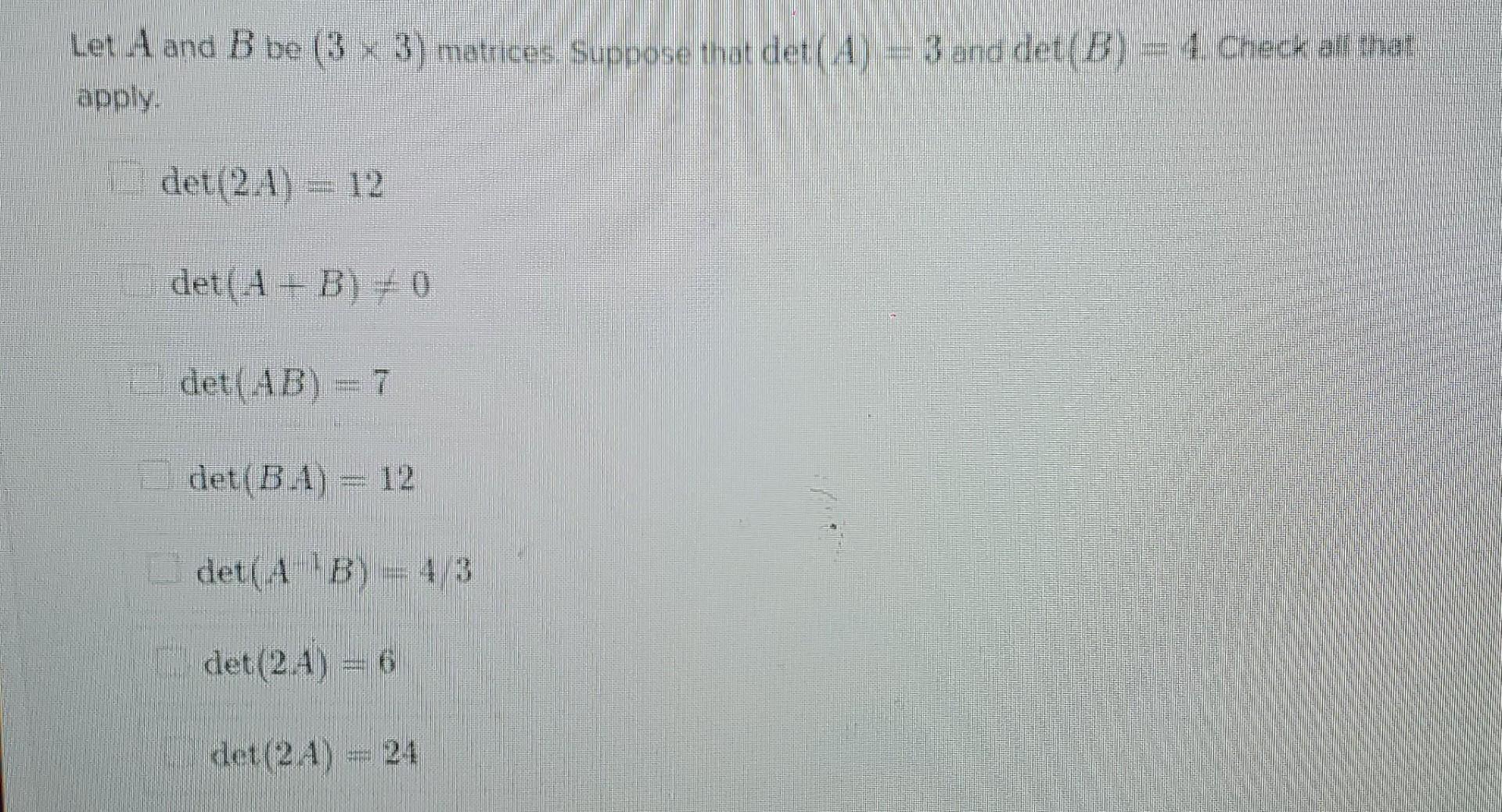 Solved Let A And B Be (3×3) Matrices. Suppose That Det(A)=3 | Chegg.com