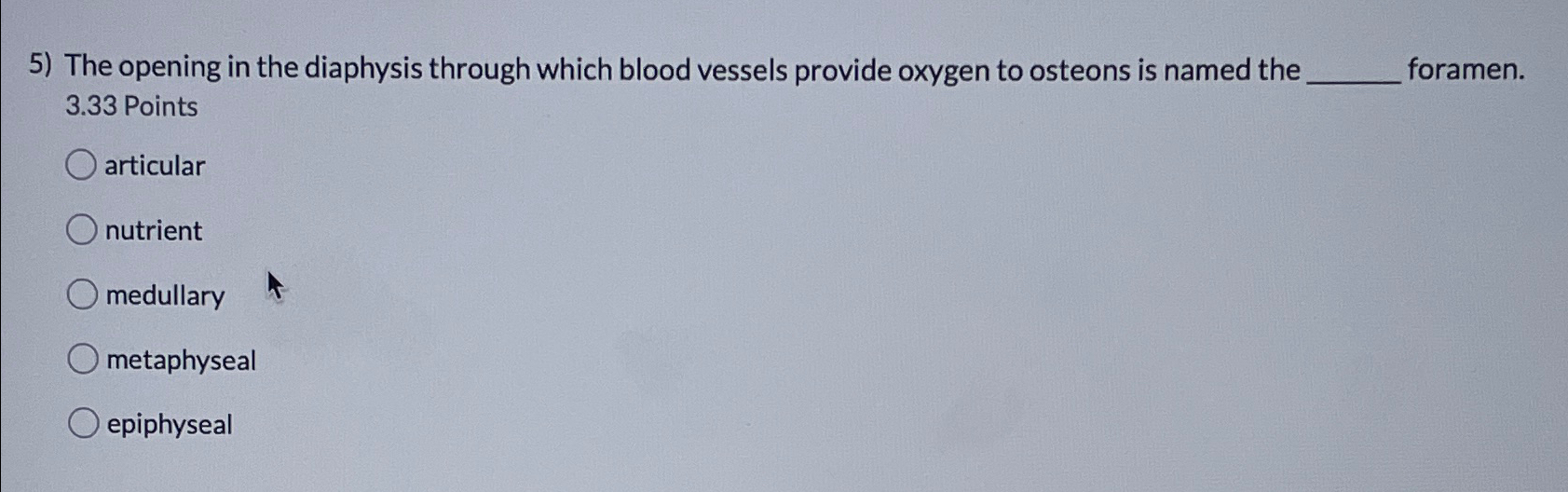 Solved The opening in the diaphysis through which blood | Chegg.com