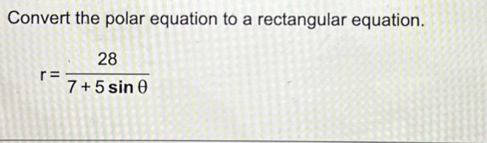 Solved Convert the polar equation to a rectangular equation. | Chegg.com