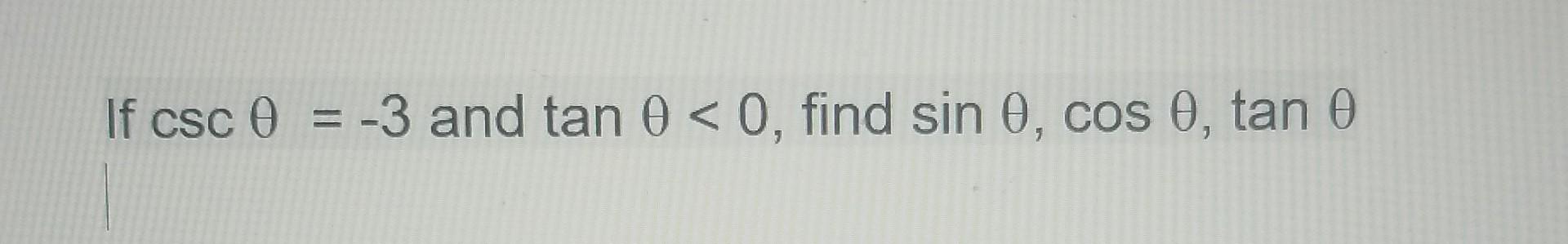 Solved If cscθ=−3 and tanθ