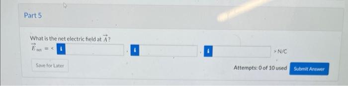 What is the net electric field at \( \vec{A} \) ?
\[
\vec{E}_{n \rightarrow 1}=\varepsilon
\]
\( >\mathrm{N} / \mathrm{C} \)
