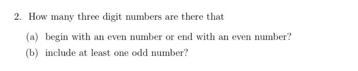 Solved 2. How many three digit numbers are there that (a) | Chegg.com