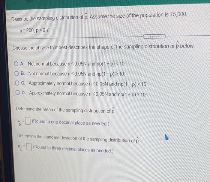 Solved Describe the sampling distribution of p. Assume the | Chegg.com