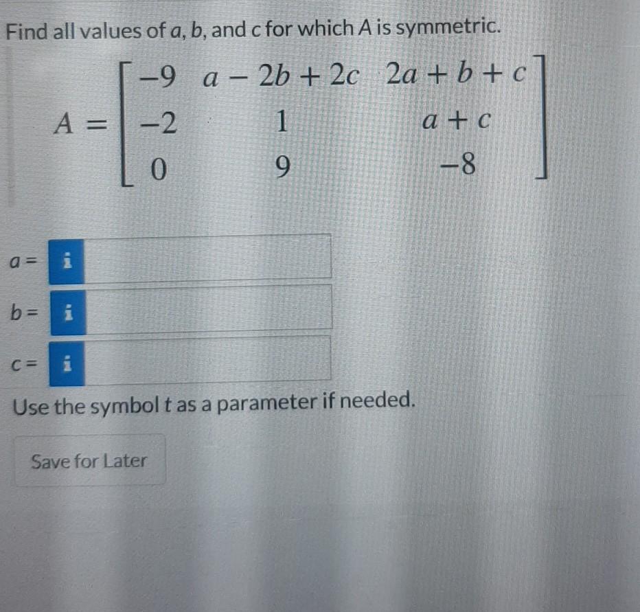 Solved Find all values of a, b, and c for which A is | Chegg.com